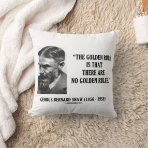 G. B. Shaw Golden Rule No Golden Rules Quote Cushion