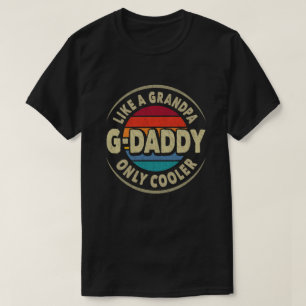 G-daddy Like a Grandpa Only Cooler Fathers Day  T-Shirt