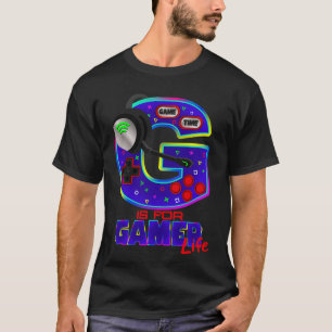 G is for gamer LIFE T-Shirt