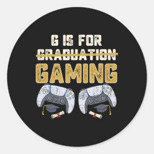 G Is For Gaming Fun School Graduation Gamer Boys K Classic Round Sticker