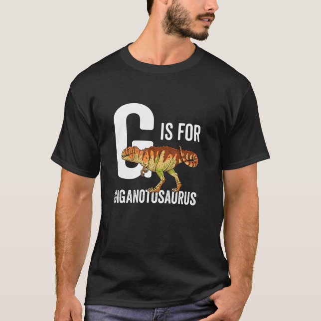 G Is For Giganotosaurus T-Shirt (Front)