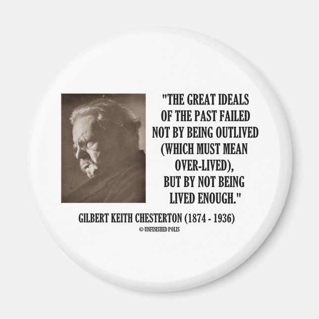 G.K. Chesterton Great Ideals Of The Past Not Lived Magnet (Front)