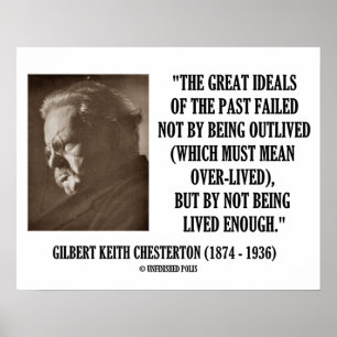 G.K. Chesterton Great Ideals Of The Past Not Lived Poster
