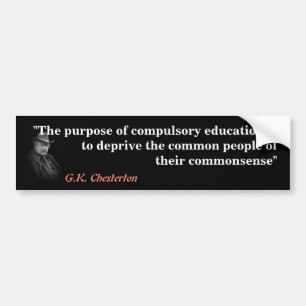 G.K. Chesterton Quote on Compulsory Education Bumper Sticker