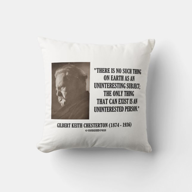 G.K. Chesterton Uninteresting Subject Uninterested Cushion (Front)