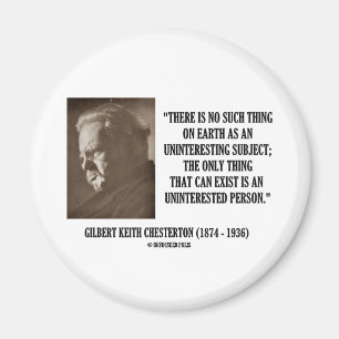 G.K. Chesterton Uninteresting Subject Uninterested Magnet