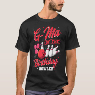G Ma Of The Birthday Bowler Bowling Family Celebra T-Shirt
