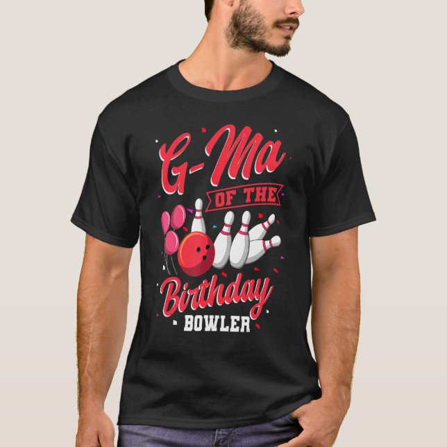 G Ma Of The Birthday Bowler Bowling Family Celebra T-Shirt (Front)