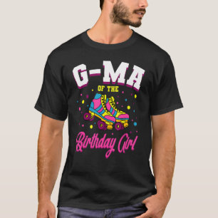 G Ma Of The Birthday Girl Roller Skates Bday Skati T-Shirt