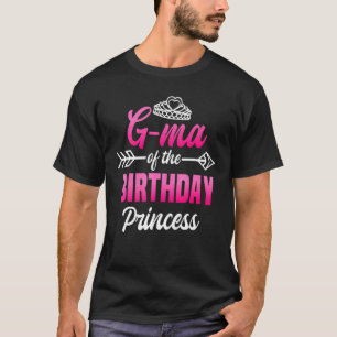 G Ma Of The Birthday Princess Party Bday Celebrati T-Shirt