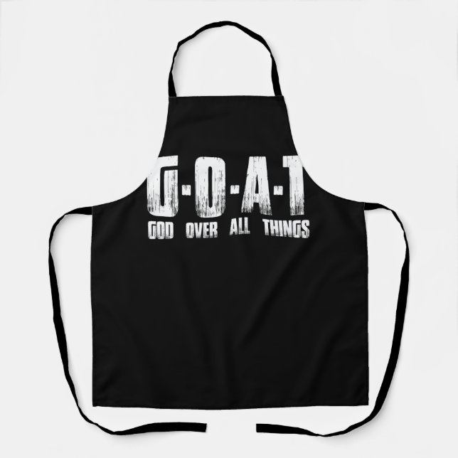 G.O.A.T God Over All Thing Man Of God Goat Christi Apron (Front)