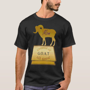 G O A T Greatest Of All Time Mum Trophy For Women T-Shirt