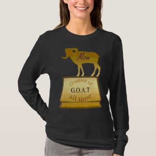 G O A T Greatest Of All Time Mum Trophy For Women T-Shirt