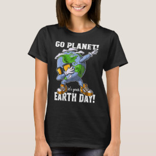 G O Pl Anet I T's Your E Arth Day Dabbing For Kid T-Shirt