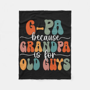 G-pa Because Grandpa Is For Old Guys Groovy Father Fleece Blanket