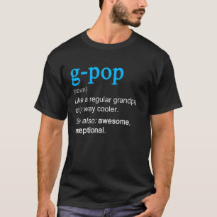 G-Pop Definition Noun Like A Grandpa Only Cooler G T-Shirt