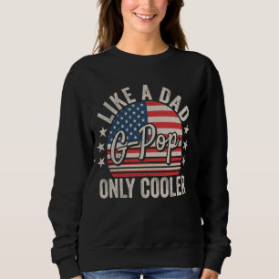 G-Pop Like a Dad Only Cooler Funny Dad Grandpa US Sweatshirt