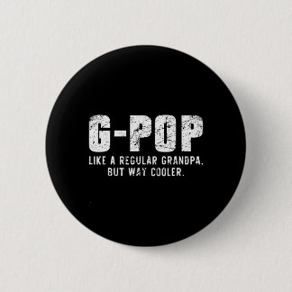 G-Pop Like A Grandpa But Way Cooler Only Much Gpop 6 Cm Round Badge