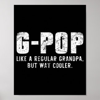 G-Pop Like A Grandpa But Way Cooler Only Much Gpop Poster