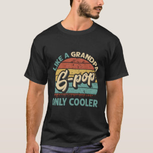 G-Pop Like A Grandpa Only Er Dad Fathers Day T-Shirt