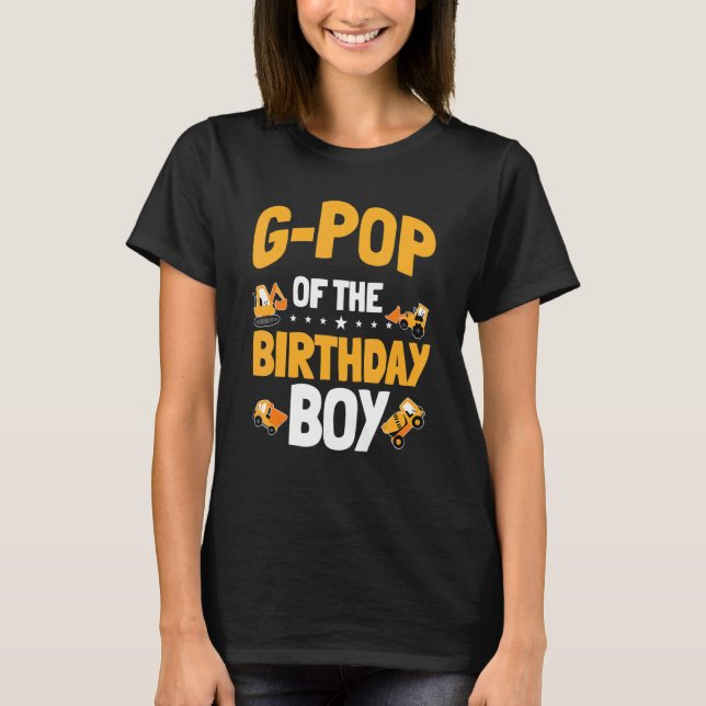 G Pop Of The Birthday Boy Construction Worker Bday T-Shirt (Front)