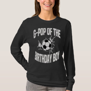 G Pop Of The Birthday Boy Soccer Team Bday Party G T-Shirt
