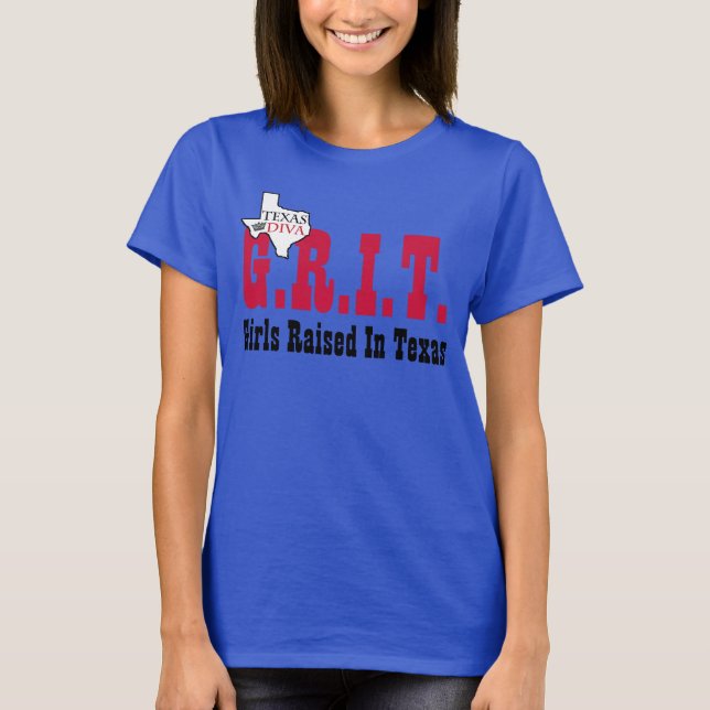 G.R.I.T. - Girls Raised In Texas T-Shirt (Front)