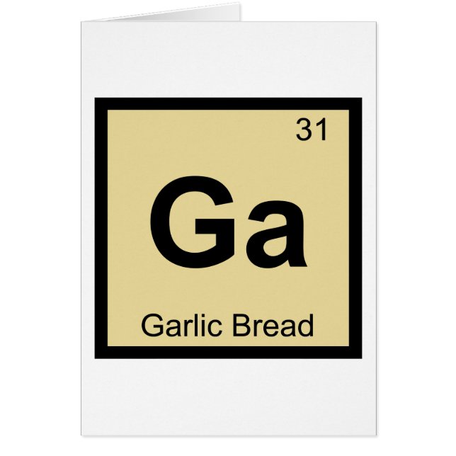 Ga - Garlic Bread Chemistry Periodic Table Symbol (Front)