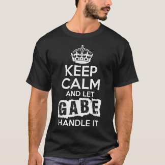 Gabe  Keep Calm and Let Gabe Handle It  T-Shirt