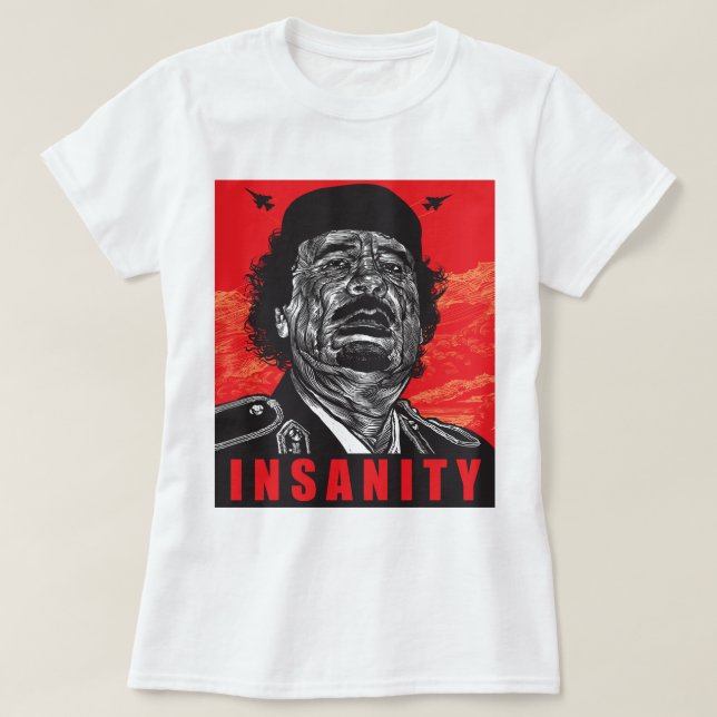 Gaddafi - Insanity T-Shirt (Design Front)
