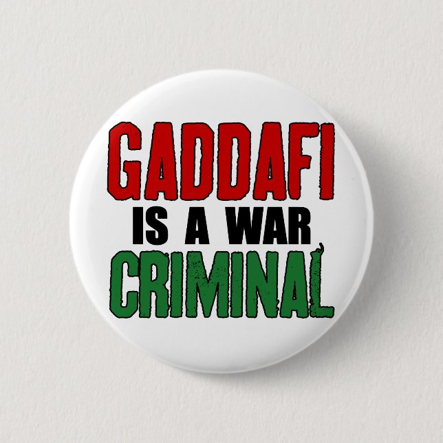 Gaddafi Is A War Criminal 6 Cm Round Badge (Front)