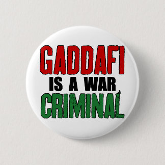 Gaddafi Is A War Criminal 6 Cm Round Badge