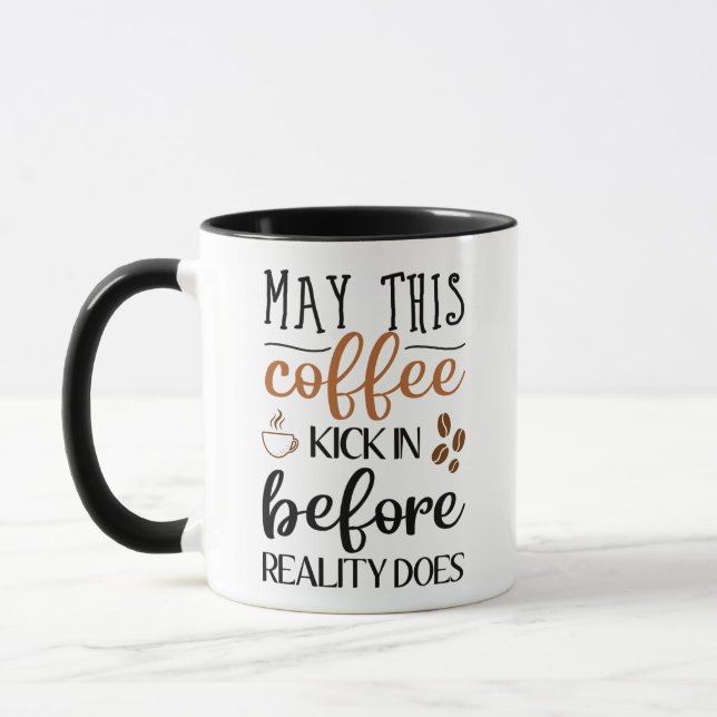 Gag - May this coffee kick in before reality does  Mug (Left)