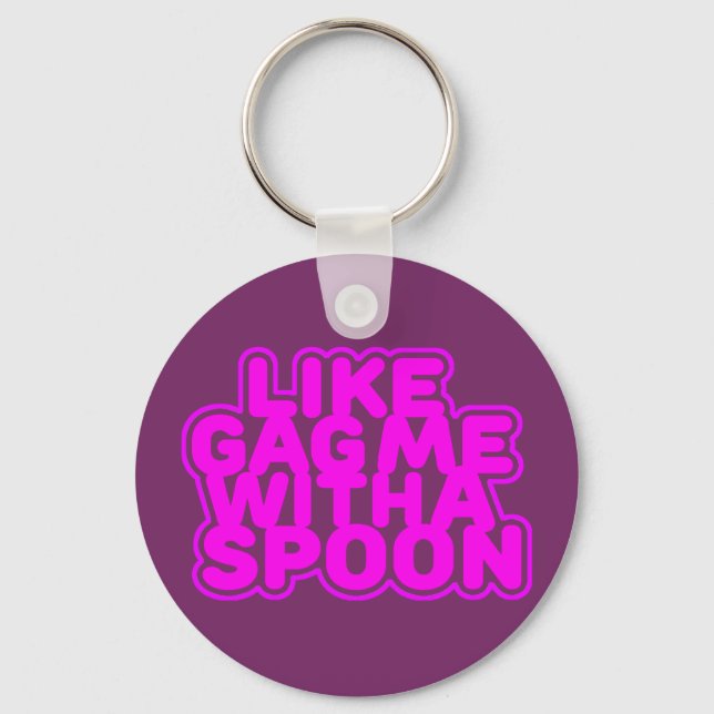 Gag Me With a Spoon Key Ring (Front)
