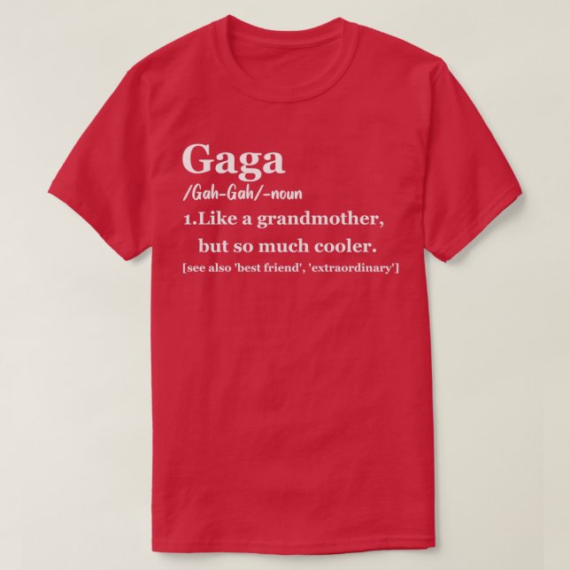 Gaga Gift for Grandma Gaga Definition Gaga Gaga Li T-Shirt (Design Front)