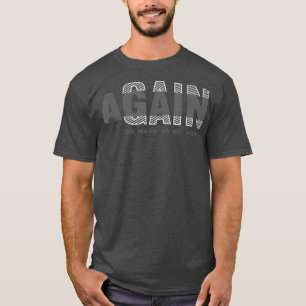 Gain Again Workout Body Fitness Motivation  T-Shirt