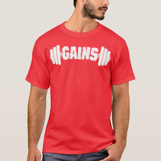 Gains Weight Lifting T-Shirt
