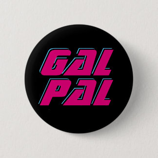 Gal Pal 6 Cm Round Badge