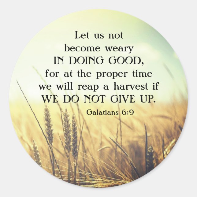 Galatians 6:9 Do not become weary in doing good  Classic Round Sticker (Front)