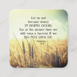 Galatians 6:9 Do not become weary in doing good  Square Business Card