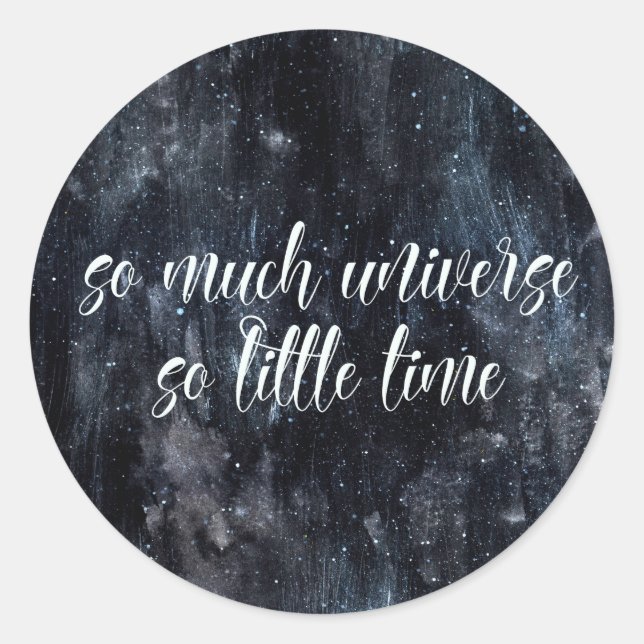 Galaxy Art- So Much Universe So Little Time Quote Classic Round Sticker (Front)