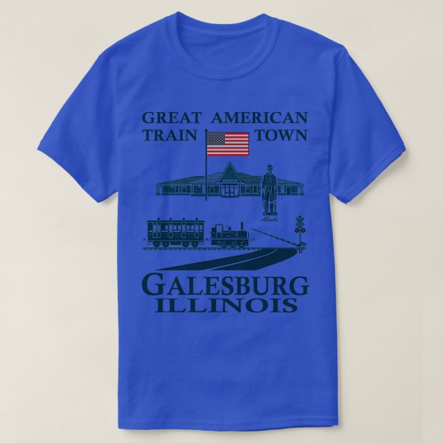 GALESBURG ILLINOIS GREAT AMERICAN TRAIN TOWN T-Shirt (Design Front)