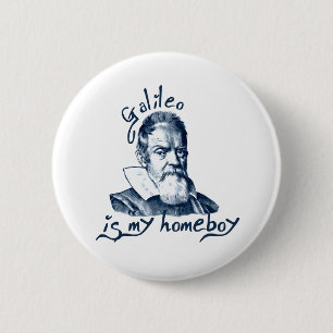 Galileo is My Homeboy 6 Cm Round Badge