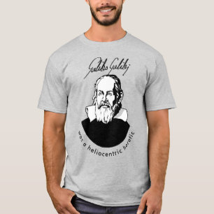Galileo was a Heliocentric Heretic T-Shirt