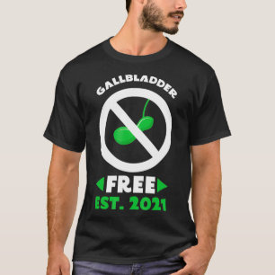 Gallbladder Free Funny Gallbladder Surgery Removal T-Shirt