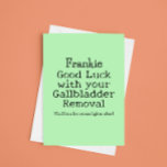 Gallbladder Removal Good Luck Funny Customisable Card<br><div class="desc">Good luck with your Gallbladder Removal.  (You’ll be a few stones lighter after!)
Funny customisable card.</div>