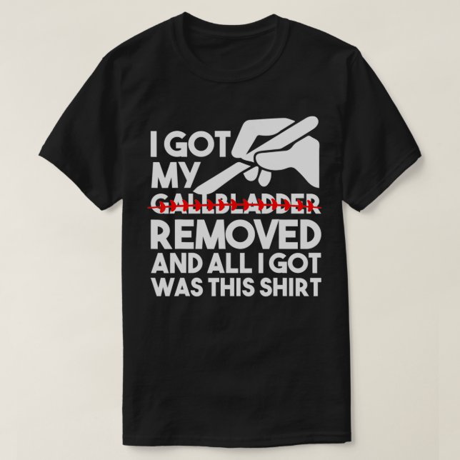 Gallbladder Removal  T-Shirt (Design Front)