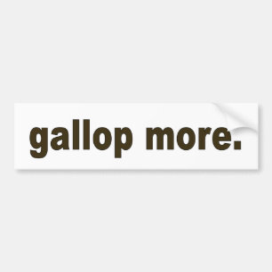 Gallop more bumper sticker