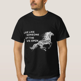 Galloping Live Like Someone Left The Gate Open Hor T-Shirt