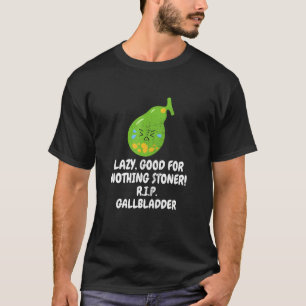Gallstones Removal Nothing Stoner Rip Gallbladder  T-Shirt
